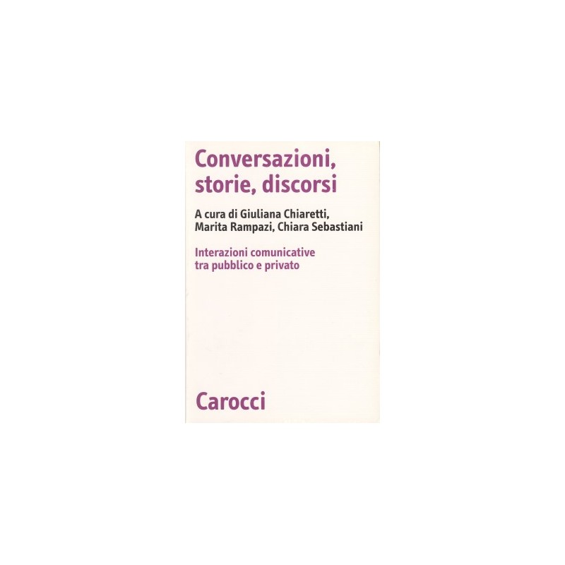 CONVERSAZIONI, STORIE, DISCORSI - Interazioni comunicative tra pubblico e privato